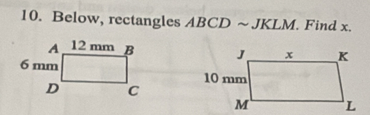 Below, rectangles ABCD ~ JKLM. Find x.