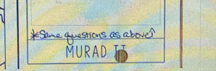 Same questions as above? 
MURAD