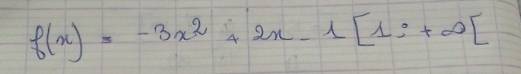 f(x)=-3x^2+2x-1[1;+∈fty [