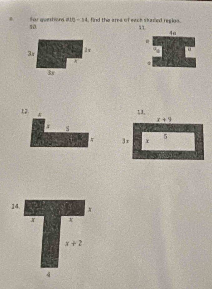 For questions a10-14 , find the area of each shaded region.
10 11.
3x
2x
a
3x
12. x
13,
x+9
x 5
x 3x x 5