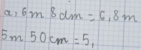 6m8dm=6.8m
5m50cm=5,