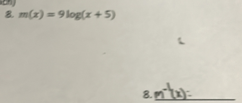 any 
8 m(x)=9log (x+5)
8._