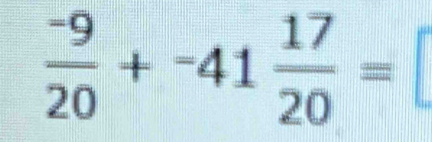  (-9)/20 +^-41 17/20 =
|