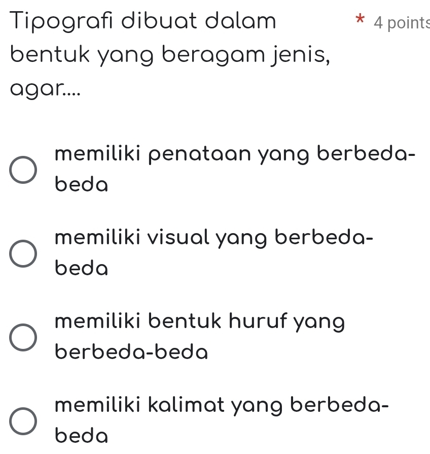 Tipografi dibuat dalam 4 points
X
bentuk yang beragam jenis,
agar....
memiliki penataan yang berbeda-
beda
memiliki visual yang berbeda-
beda
memiliki bentuk huruf yang
berbeda-beda
memiliki kalimat yang berbeda-
beda