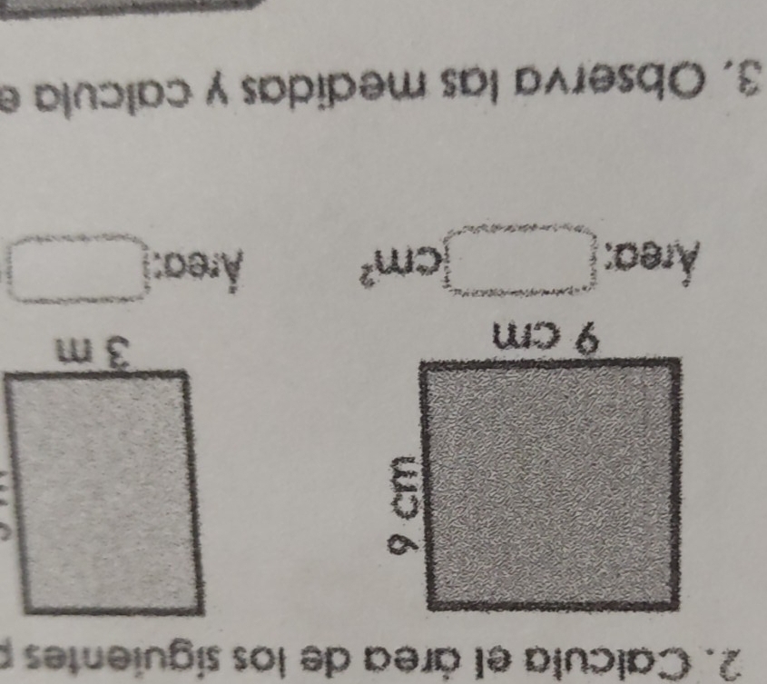 Calcula el área de los siguientes 

2 Y rea: □ cm^2 □ 
Área: 
3. Observa las medidas y calcula e