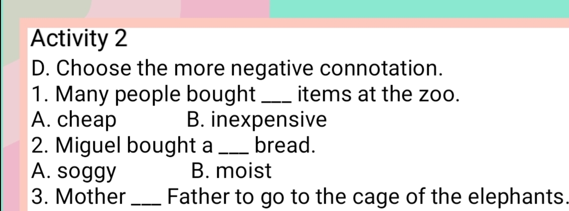 Solved: Activity 2 D. Choose the more negative connotation. 1. Many ...