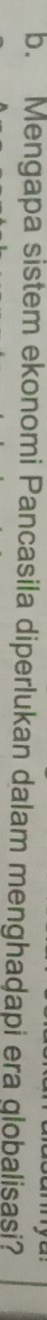 Mengapa sistem ekonomi Pancasila diperlukan dalam menghadapi era globalisasi?