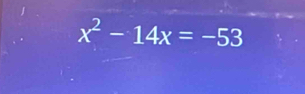 x^2-14x=-53