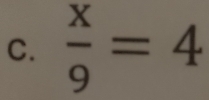  x/9 =4