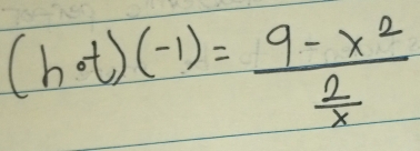 (h· t)(-1)=frac 9-x^2 2/x 