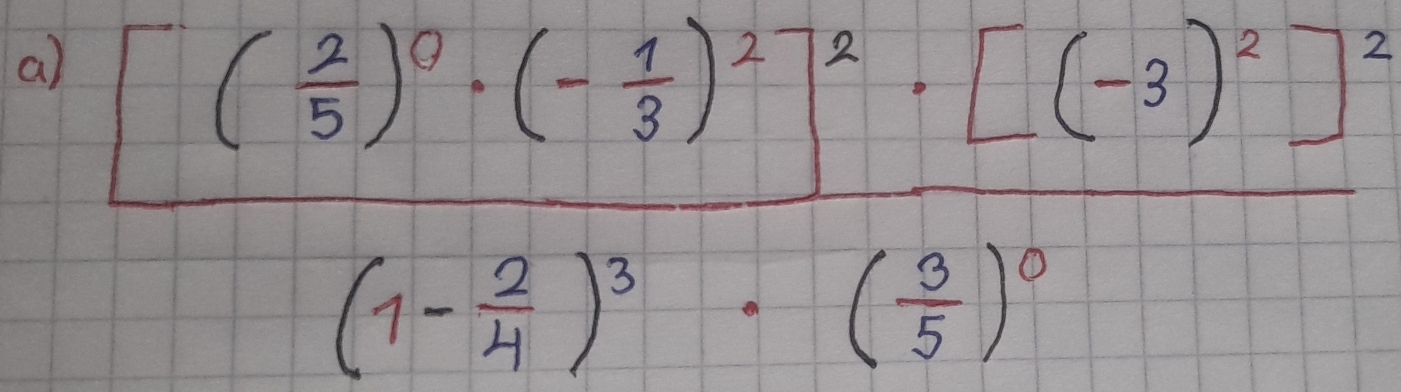 frac [( 2/5 )^0· (- 1/3 )^2]^k· [(-3)^2]^2(1- 2/4 )^3· ( 1/5 )^0