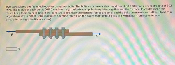 Solved: Two steel plates are fastened together using four bolts. The ...