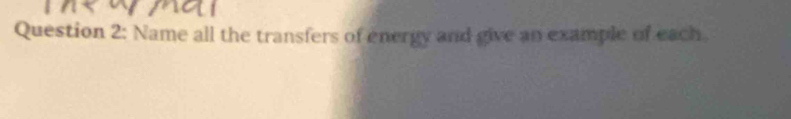 Name all the transfers of energy and give an example of each