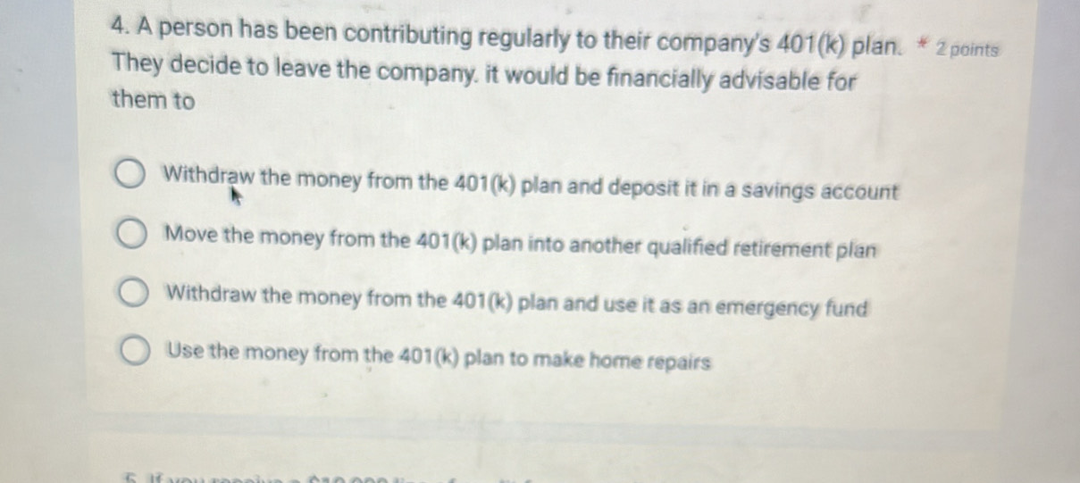 Solved: A person has been contributing regularly to their company's 401 ...