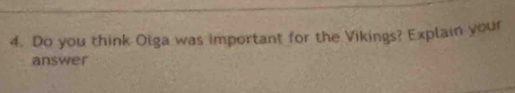 Do you think Olga was important for the Vikings? Explain your 
answer