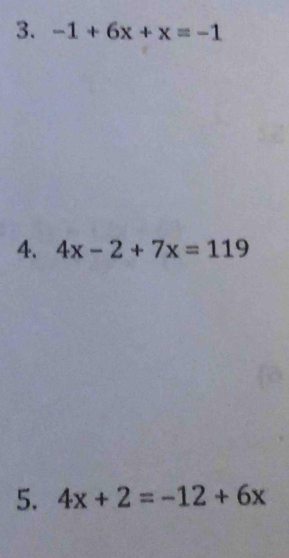 -1+6x+x=-1
4. 4x-2+7x=119
5. 4x+2=-12+6x