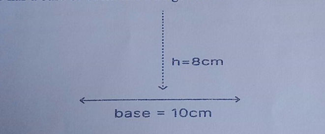 h=8cm
base =10cm