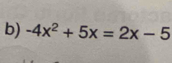 -4x^2+5x=2x-5