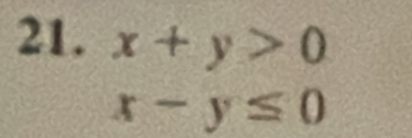 x+y>0
x-y≤ 0