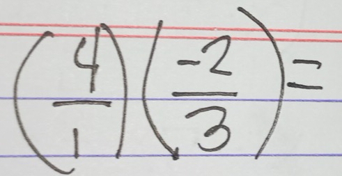 ( 4/1 )( (-2)/3 )=