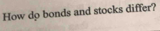 How do bonds and stocks differ?