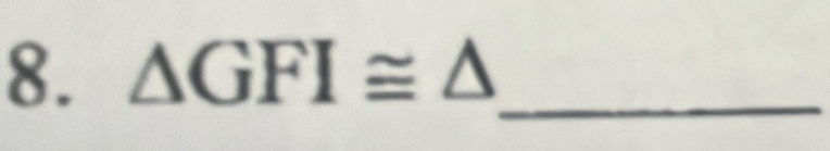 △ GFI≌ △ _