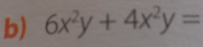 6x^2y+4x^2y=