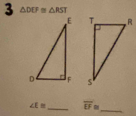 3 △ DEF≌ △ RST

_ 
_ ∠ E≌
overline EF≌