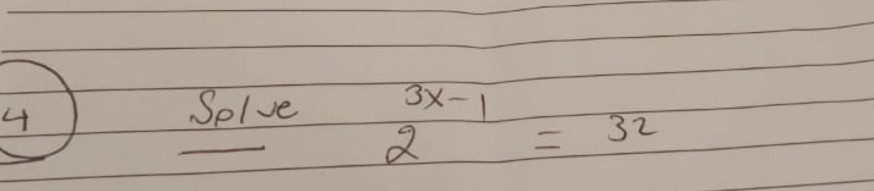 Solve 
_ 
2^(3x-1)=32endarray