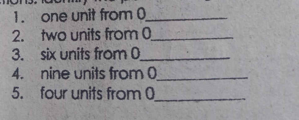 one unit from 0 _ 
2. two units from 0 _ 
3. six units from 0 _ 
4. nine units from 0 _ 
5. four units from 0 _