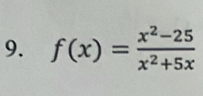 f(x)= (x^2-25)/x^2+5x 