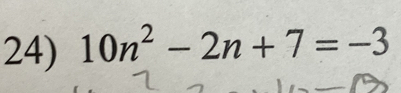 10n^2-2n+7=-3