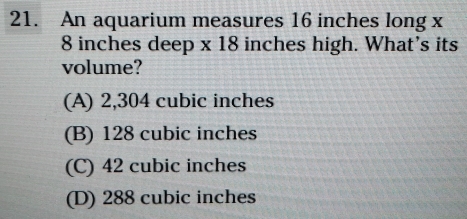 Solved: An aquarium measures 16 inches long x 8 inches deep * 18 inches ...