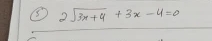 2sqrt(3x+4)+3x-4=0