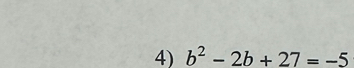 b^2-2b+27=-5