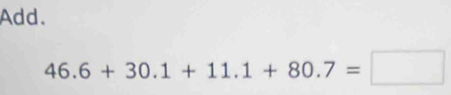 Add.
46.6+30.1+11.1+80.7=□