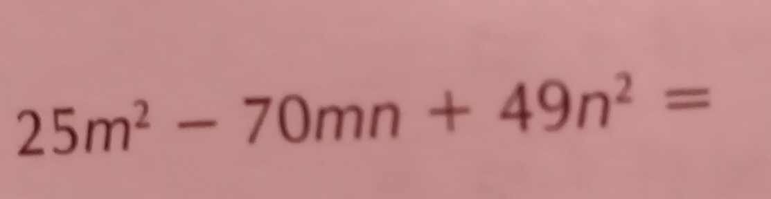 25m^2-70mn+49n^2=