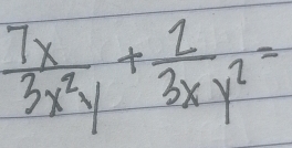  7x/3x^2y + 2/3xy^2 =