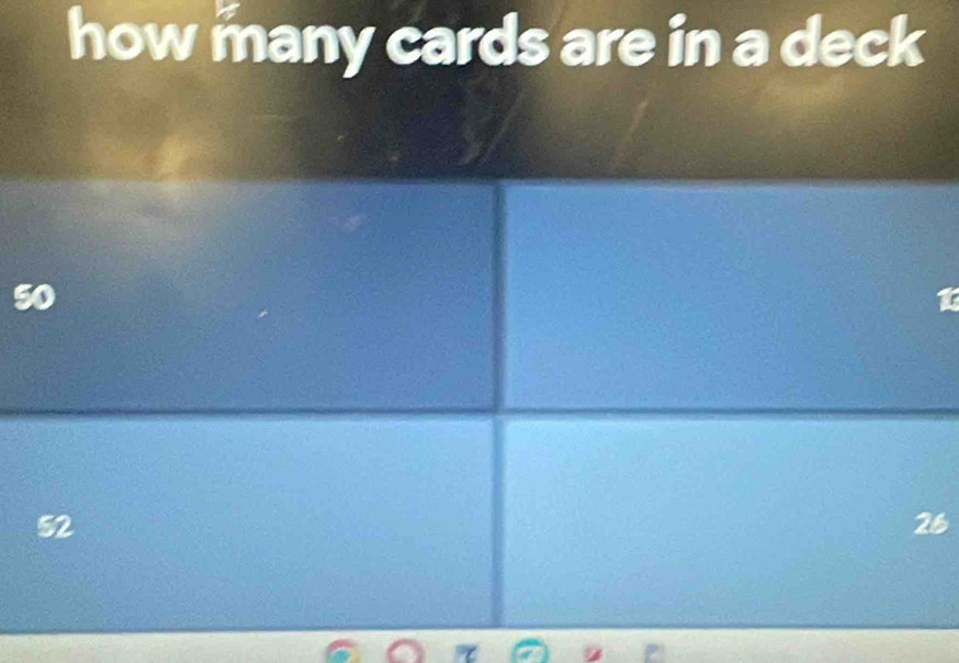 how many cards are in a deck
50
I
52
26