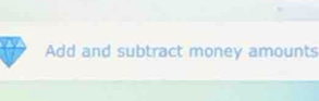 Add and subtract money amounts