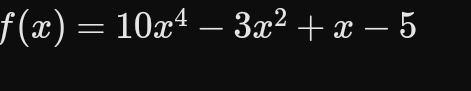 f(x)=10x^4-3x^2+x-5