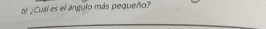 ¿Cuál es el ángulo más pequeño? 
_