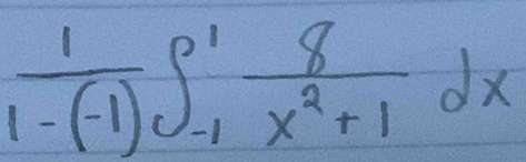  1/1-(-1) ∈t _(-1)^1 8/x^2+1 dx