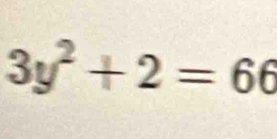 3y^2+2=66