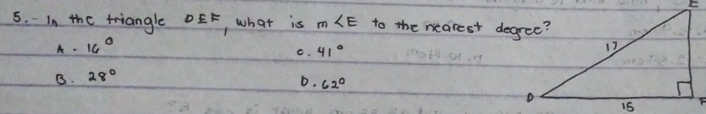 In the triangle EK, what is m∠ E to the nearest degree?
A. 16°
C. 41°
B. 28°
D. 62°