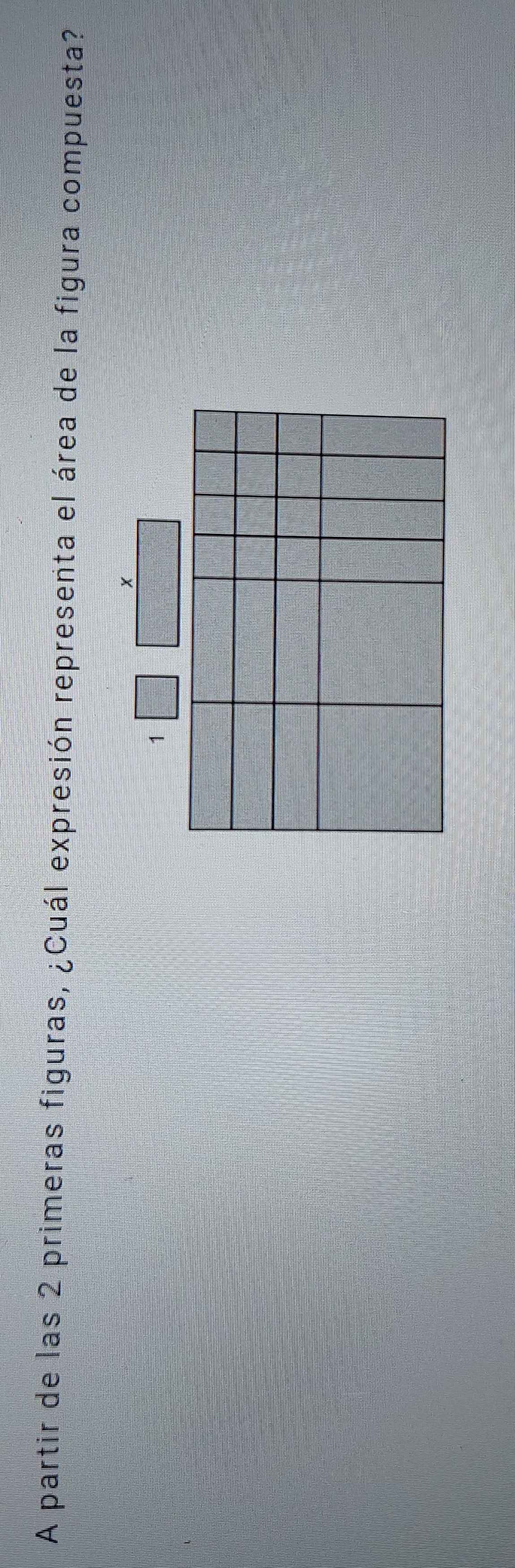 A partir de las 2 primeras figuras, ¿Cuál expresión representa el área de la figura compuesta?