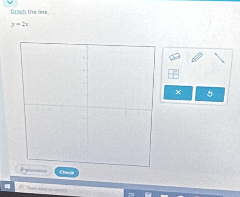 Graph the line.
y=2x
× 
Check