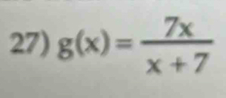 g(x)= 7x/x+7 