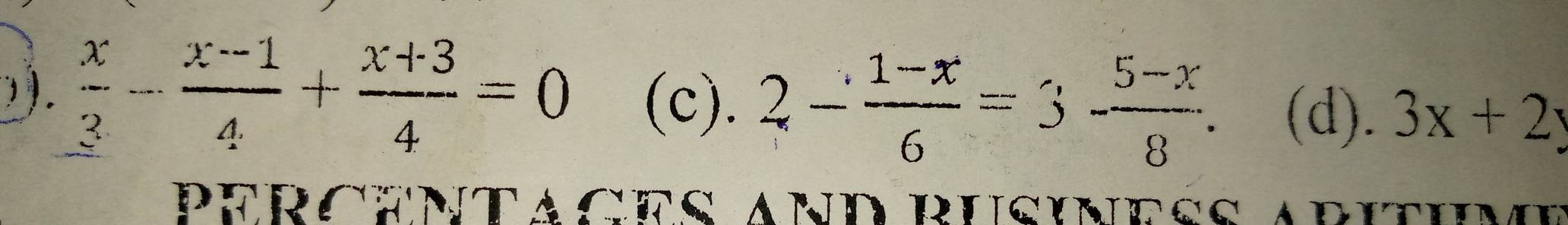  x/3 - (x-1)/4 + (x+3)/4 =0 (c). 2- (1-x)/6 =3- (5-x)/8 . (d). 3x+2y