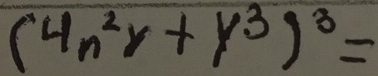 (4n^2y+y^3)^3=